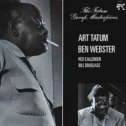 Art Tatum & Ben Webster - The Tatum Group Masterpieces